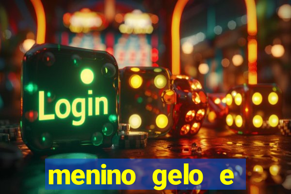 menino gelo e menina lava